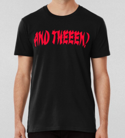 And Theeen Dude Wheres My Car Quote T-shirt